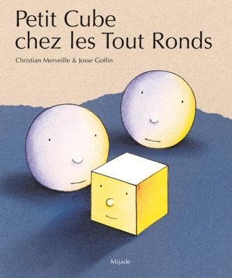 Petit Mijade - Petit cube chez les Tout Ronds