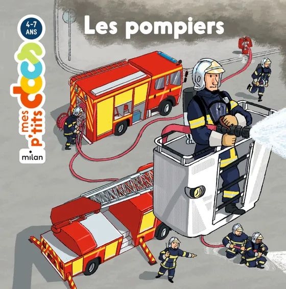 Edition Milan - Mes p'tits docs 4-7 ans : les pompiers