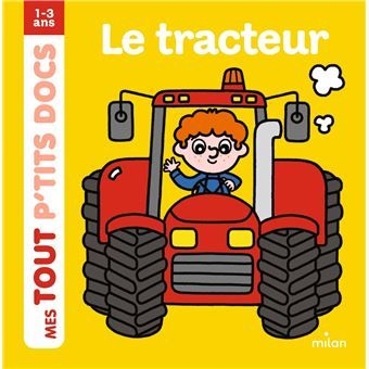 Edition Milan - Mes touts p'tits docs 1-3 ans : tracteur