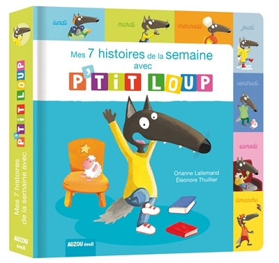 p'tit loup - mes 7 histoires de la semaine avec p'tit loup