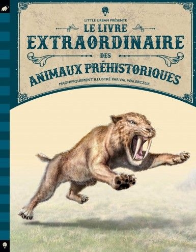 Little urban - le livre extraordinaire des animaux préhistoriques