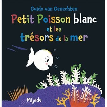 Petit mijade - Petit poisson blanc et les trésors de la mer!