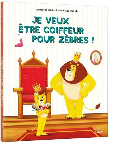 Auzou - je veux etre un coiffeur pour zebre !