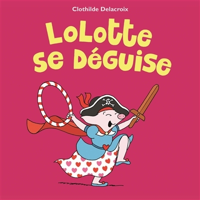 loulou et cie - lolotte se deguise