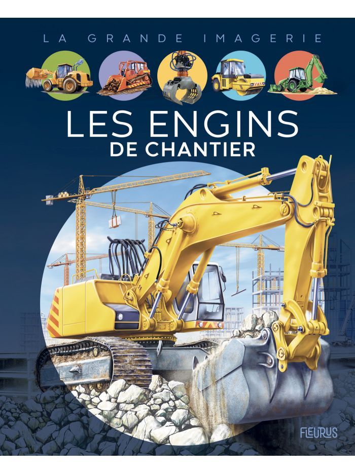 La grande imagerie - Les engins de chantier