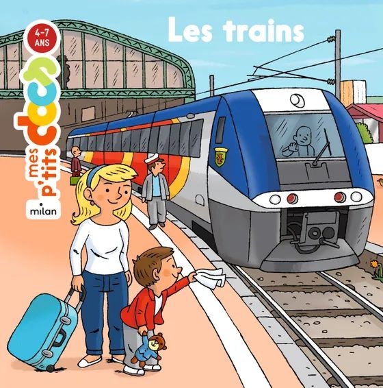 Edition Milan - Mes p'tits docs 4-7 ans : les trains