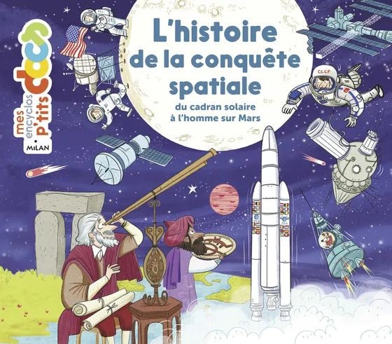 Edition Milan - mes encyclos p'tits docs : l'histoire de la conquete spatiale