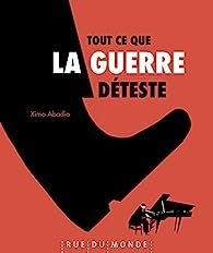 Tout ce que la guerre déteste