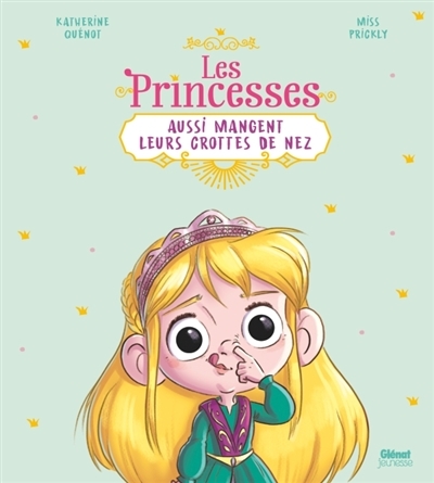 glenat jeunesse - les princesses aussi mangent leurs crottes de nez