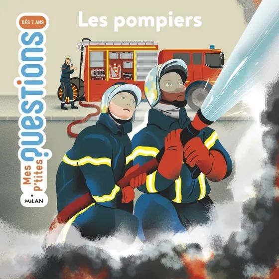 Edition Milan - mes p'tites questions 7ans : les pompiers