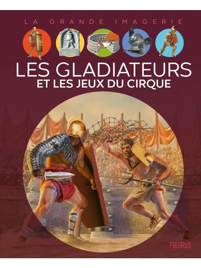 La grande imagerie - Les gladiateurs et les jeux du cirque