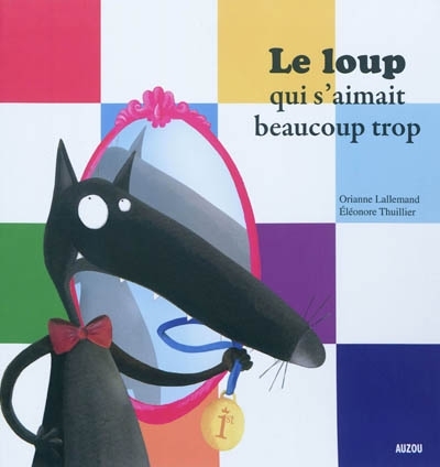 mes p'tits albums - le loup qui s aimait beaucoup trop