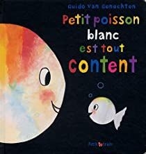 Petit Mijade - petit poisson blanc est tout content