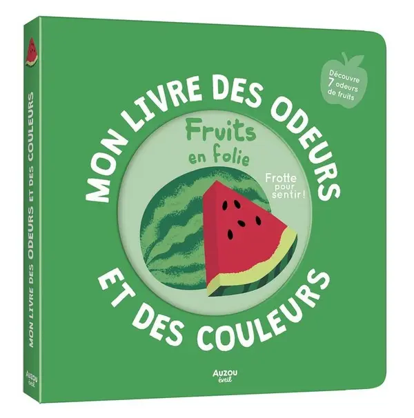 Le livre des odeurs et des couleurs - Fruits en folie