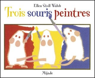 [9782871423126] Petit Mijade - Trois souris peintres