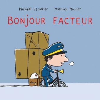 [Ecole des loisirs-Michael Escoffier/Matthieu Maudet] edl- Bonjour Facteur