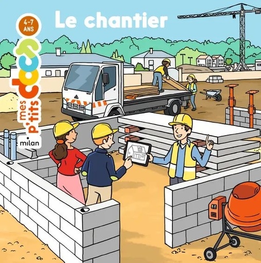 [9782408020996] Edition Milan - Mes p'tits docs 4-7 ans : le chantier