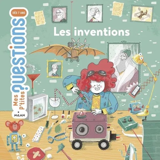 [9782408020668] Edition Milan - mes p'tites questions 7 ans : les inventions