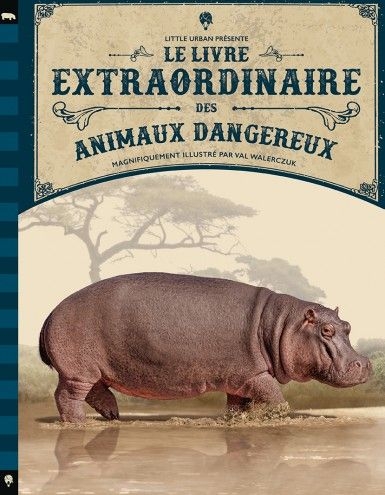 [9782374081786] little urban - le livre extraordinaire des animaux dangereux