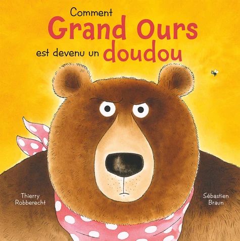 [9782807701823] Comment Grand Ours est devenu un doudou