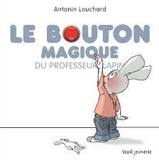 [9791023517538] Le bouton magique du professeur lapin