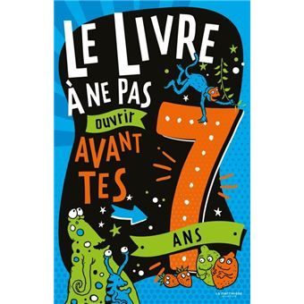 [9791040116295] Le livre à ne pas ouvrir avant tes 7 ans