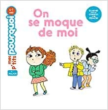 [9782408020354] Edition Milan - mes p'tits pourquoi 4-7 ans : on se moque de moi