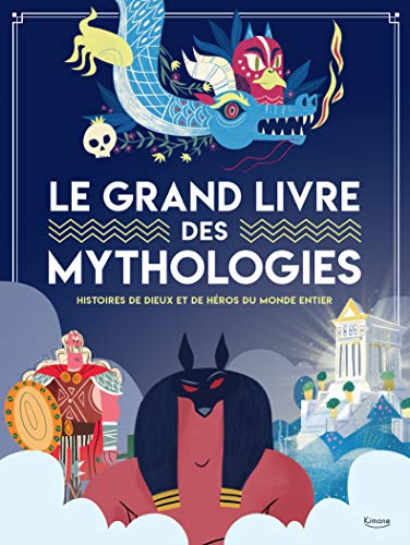 [MDS-AU06706] Le grand livre des mythologies : Histoires de Dieux et de héros du monde entier