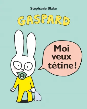 [9782211342520] Gaspard - Moi veux tétine !